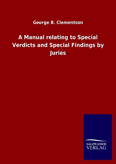 A Manual relating to Special Verdicts and Special Findings by Juries