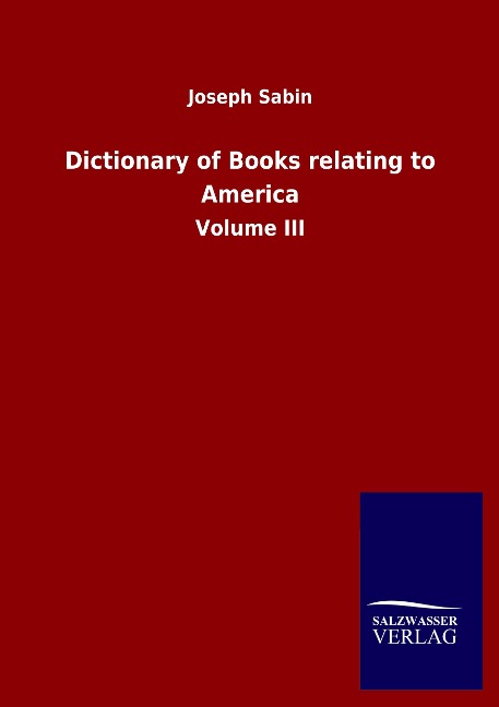 Dictionary of Books relating to America: Volume III