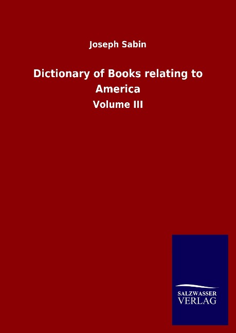 Dictionary of Books relating to America: Volume III