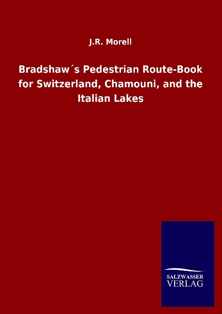 Bradshaw´s Pedestrian Route-Book for Switzerland, Chamouni, and the Italian Lakes