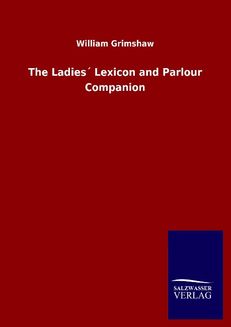 The Ladies´ Lexicon and Parlour Companion