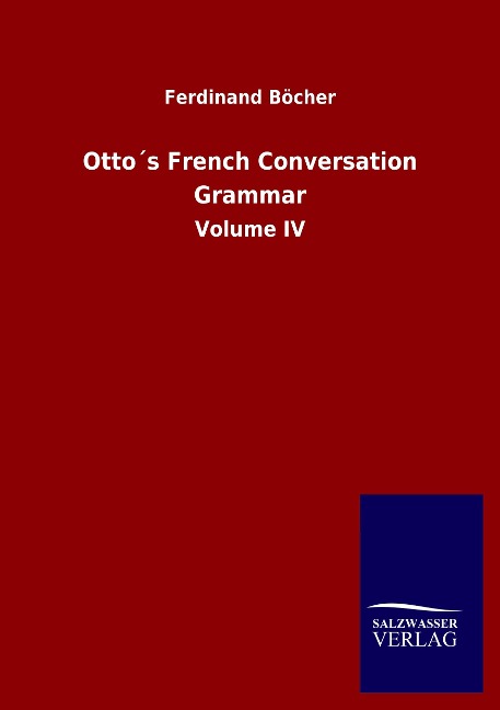 Otto´s French Conversation Grammar: Volume IV