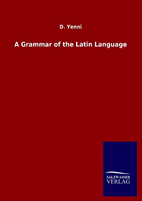 A Grammar of the Latin Language