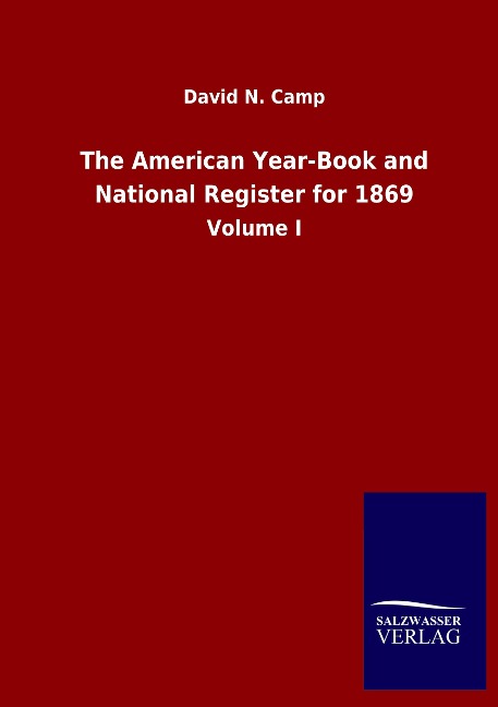 The American Year-Book and National Register for 1869: Volume I