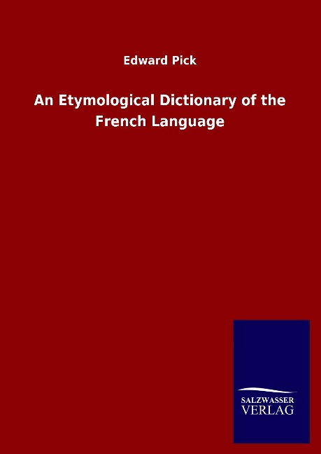 An Etymological Dictionary of the French Language