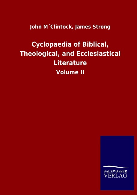 Cyclopaedia of Biblical, Theological, and Ecclesiastical Literature: Volume II