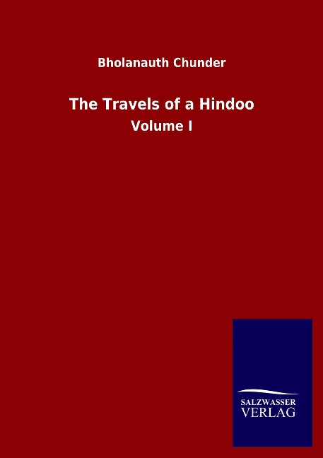 The Travels of a Hindoo: Volume I