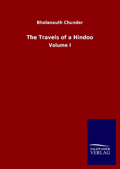 The Travels of a Hindoo: Volume I