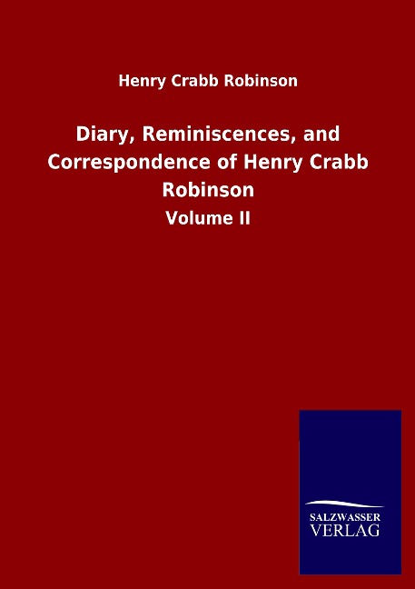 Diary, Reminiscences, and Correspondence of Henry Crabb Robinson: Volume II