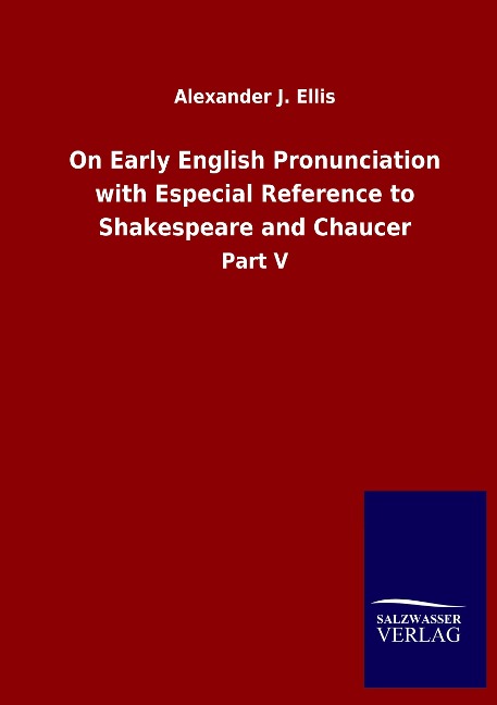 On Early English Pronunciation with Especial Reference to Shakespeare and Chaucer: Part V