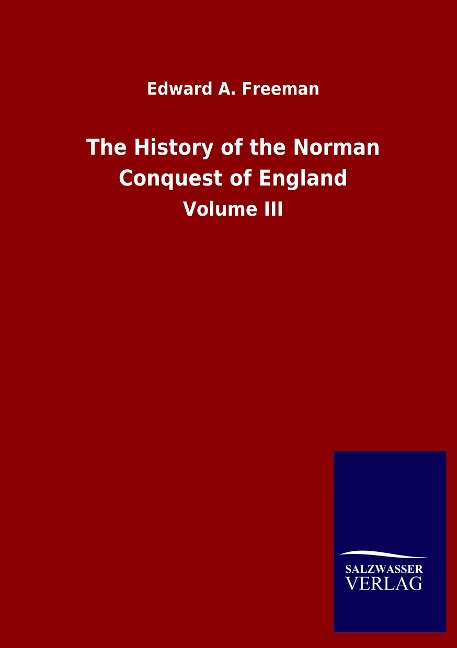 The History of the Norman Conquest of England: Volume III