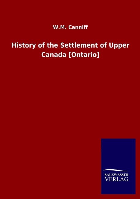 History of the Settlement of Upper Canada [Ontario]