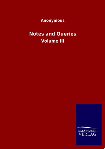 Notes and Queries Volume III