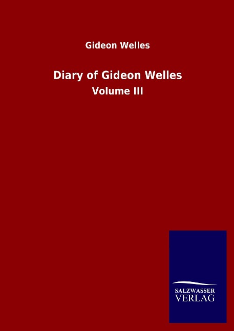 Diary of Gideon Welles: Volume III