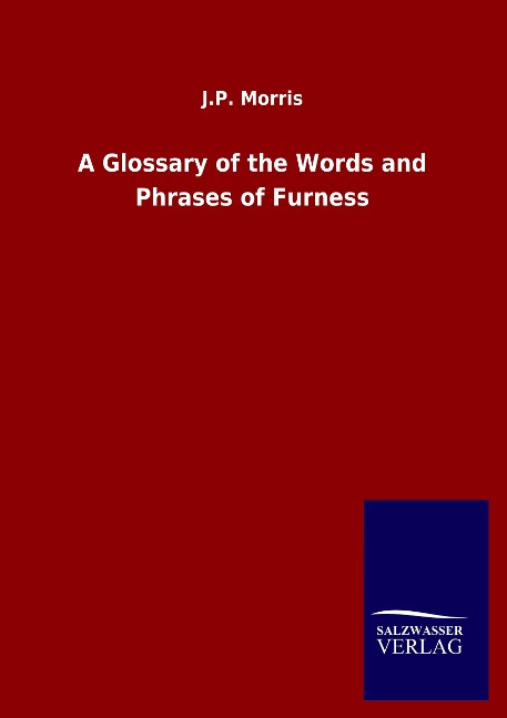 A Glossary of the Words and Phrases of Furness