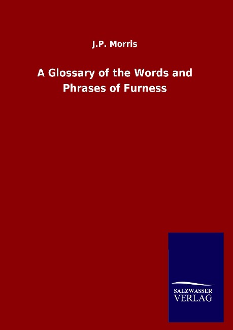 A Glossary of the Words and Phrases of Furness