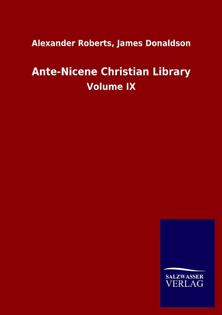 Ante-Nicene Christian Library: Volume IX