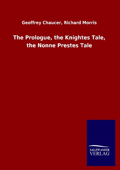 The Prologue, the Knightes Tale, the Nonne Prestes Tale