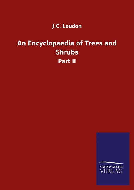 An Encyclopaedia of Trees and Shrubs: Part II