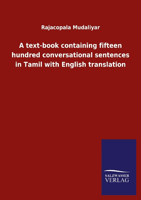 A text-book containing fifteen hundred conversational sentences in Tamil with English translation