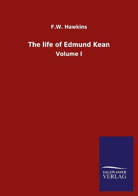 The life of Edmund Kean: Volume I