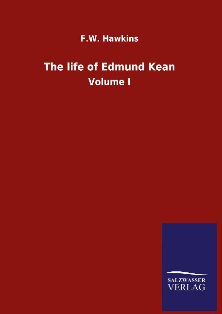 The life of Edmund Kean: Volume I