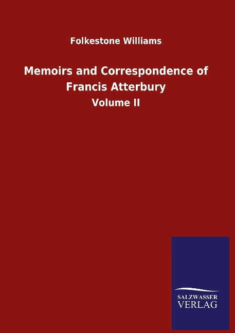 Memoirs and Correspondence of Francis Atterbury: Volume II