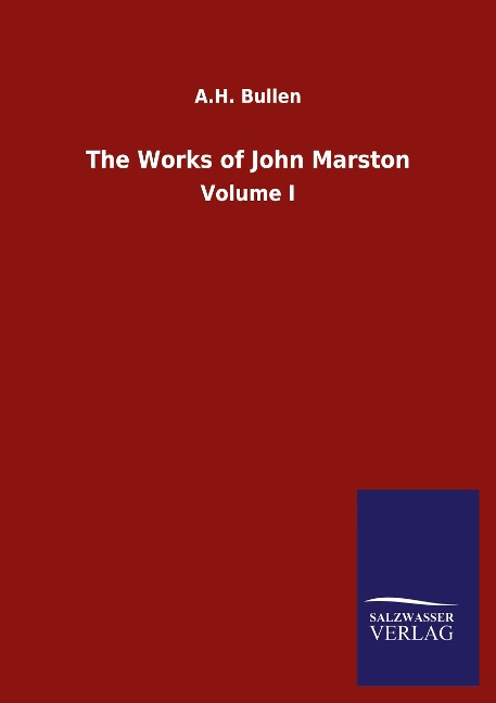The Works of John Marston: Volume I