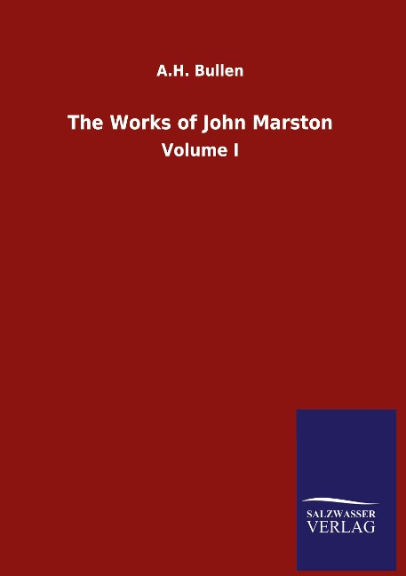 The Works of John Marston: Volume I