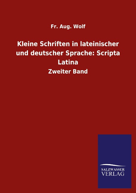 Kleine Schriften in lateinischer und deutscher Sprache: Scripta Latina: Zweiter Band