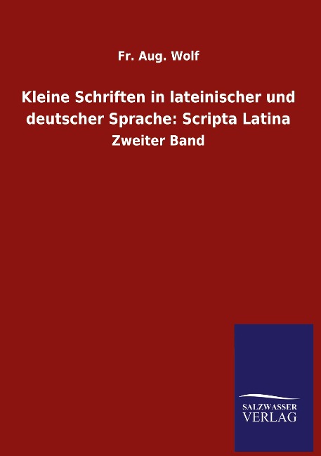 Kleine Schriften in lateinischer und deutscher Sprache: Scripta Latina: Zweiter Band