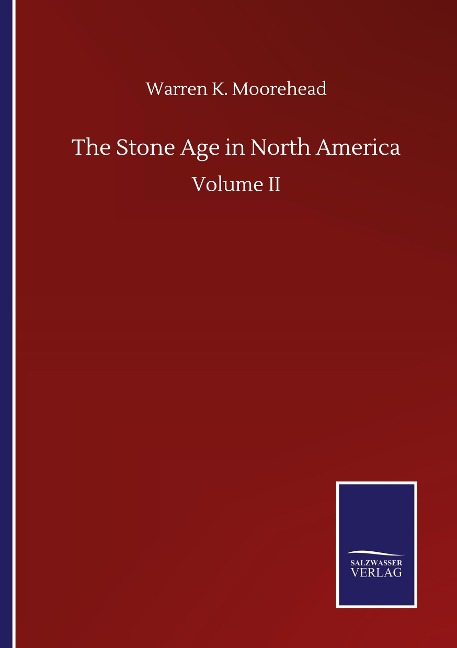 The Stone Age in North America: Volume II