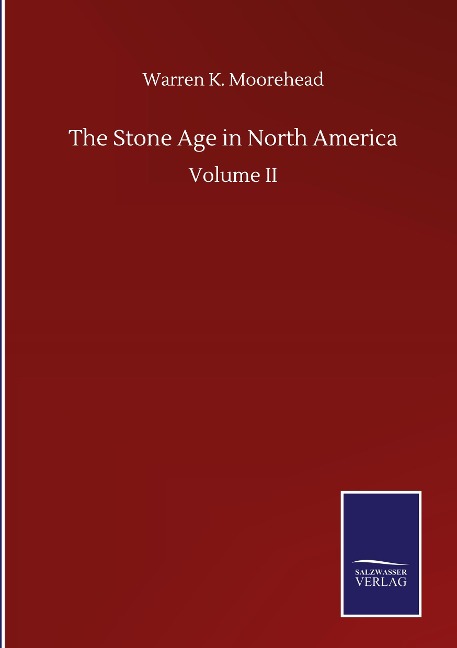 The Stone Age in North America: Volume II
