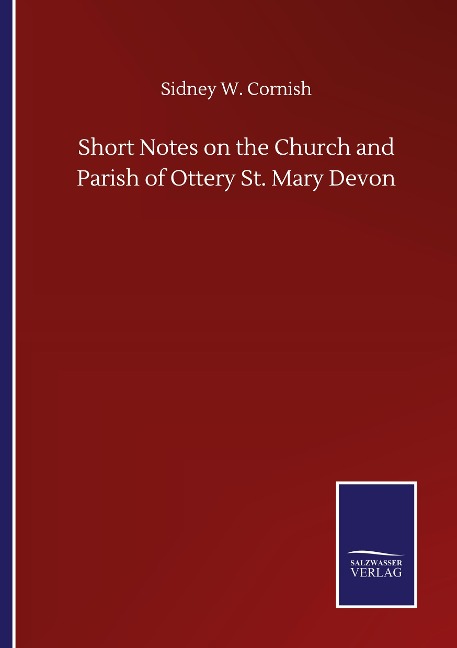 Short Notes on the Church and Parish of Ottery St. Mary Devon