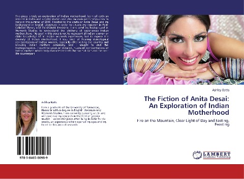 The Fiction of Anita Desai: An Exploration of Indian Motherhood: Fire on the Mountain, Clear Light of Day and Fasting, Feasting