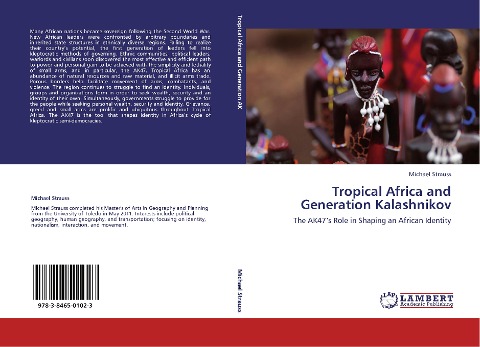 Tropical Africa and Generation Kalashnikov: The AK47s Role in Shaping an African Identity