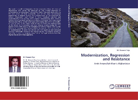 Modernization, Regression and Resistance: Amir Amanullah Khans Afghanistan