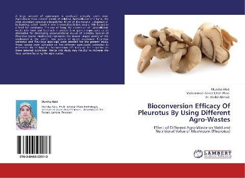 Bioconversion Efficacy Of Pleurotus By Using Different Agro-Wastes: Effect of Different Agro-Waste on Yield and Nutritional Value of Mushroom (Pleurotus)