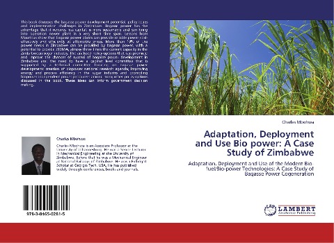 Adaptation, Deployment and Use Bio power: A Case Study of Zimbabwe: Adaptation, Deployment and Use of the Modern Bio-fuel/Bio-power Technologies: A Case Study of Bagasse Power Cogeneration