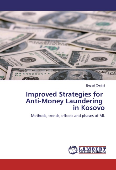 Improved Strategies for Anti-Money Laundering in Kosovo: Methods, trends, effects and phases of ML