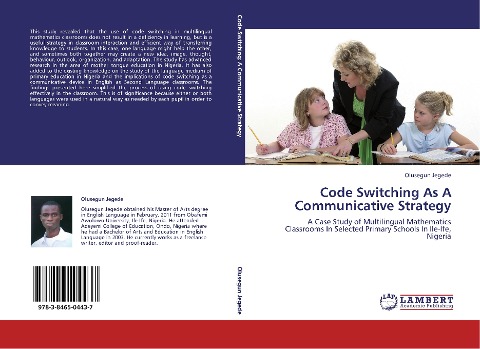 Code Switching As A Communicative Strategy: A Case Study of Multilingual Mathematics Classrooms In Selected Primary Schools In Ile-Ife, Nigeria