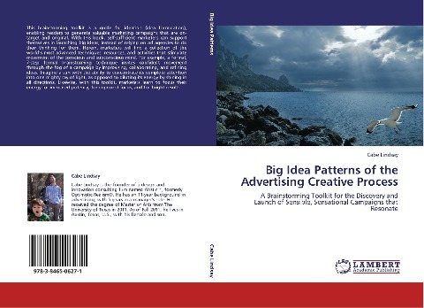Big Idea Patterns of the Advertising Creative Process: A Brainstorming Toolkit for the Discovery and Launch of Sensible, Sensational Campaigns that Resonate