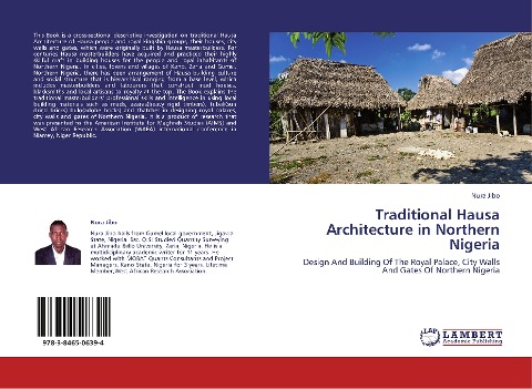 Traditional Hausa Architecture in Northern Nigeria: Design And Building Of The Royal Palace, City Walls And Gates Of Northern Nigeria