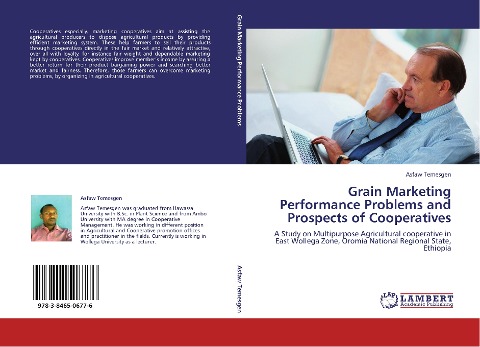Grain Marketing Performance Problems and Prospects of Cooperatives: A Study on Multipurpose Agricultural cooperative in East Wollega Zone, Oromia National Regional State, Ethiopia