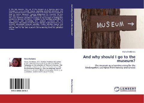 And why should I go to the museum?: The museum as a learning arena for the kindergarten. Examples from Norway and Greece