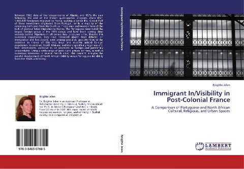 Immigrant In/Visibility in Post-Colonial France: A Comparison of Portuguese and North African Cultural, Religious, and Urban Spaces