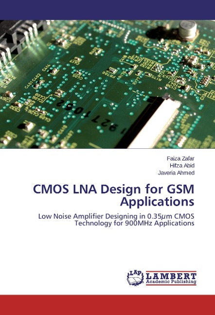 CMOS LNA Design for GSM Applications: Low Noise Amplifier Designing in 0.35µm CMOS Technology for 900MHz Applications