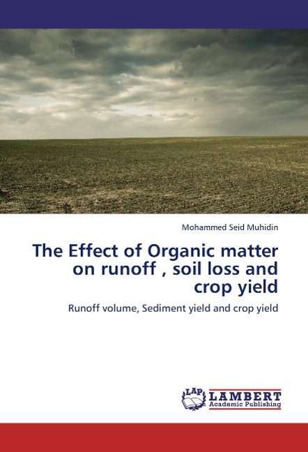 The Effect of Organic matter on runoff , soil loss and crop yield: Runoff volume, Sediment yield and crop yield