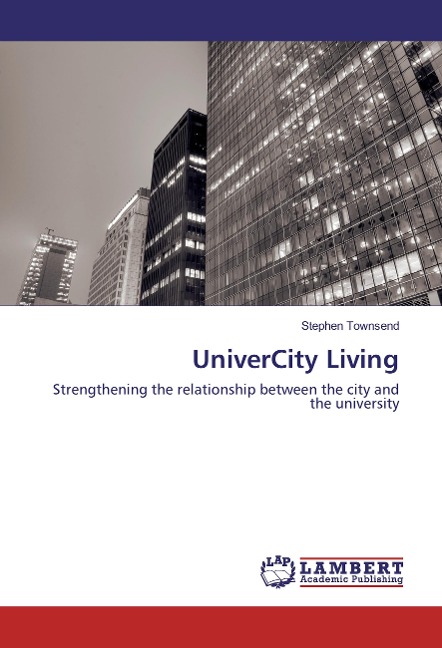 UniverCity Living: Strengthening the relationship between the city and the university