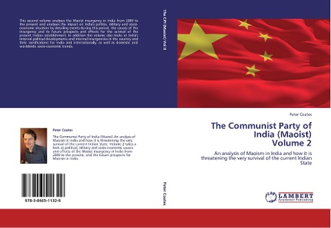 The Communist Party of India (Maoist)  Volume 2: An analysis of Maoism in India and how it is threatening the very survival of the current Indian State